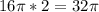 16 \pi *2=32 \pi