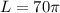 L=70 \pi