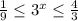 \frac{1}{9} \leq 3 ^{x} \leq \frac{4}{3}