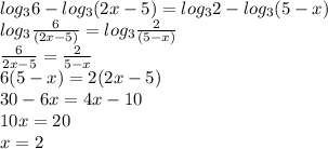 log_36-log_3(2x-5)=log_32-log_3(5-x) \\ log_3 \frac{6}{(2x-5)} =log_3 \frac{2}{(5-x)} \\ \frac{6}{2x-5}= \frac{2}{5-x} \\ 6(5-x)=2(2x-5) \\ 30-6x=4x-10 \\ 10x=20 \\ x=2