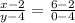 \frac{x-2}{y-4} = \frac{6-2}{0-4}