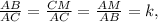 \frac{AB}{AC}= \frac{CM}{AC}= \frac{AM}{AB}=k,