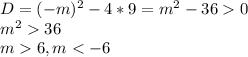 D=(-m)^2-4*9=m^2-360 \\ m^236 \\ m6,m<-6