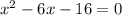 x^{2}-6x-16=0