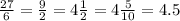 \frac{27}{6} = \frac{9}{2} =4 \frac{1}{2} =4 \frac{5}{10} =4.5