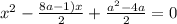 x^2-\frac{8a-1)x}{2}+\frac{a^2-4a}{2}=0