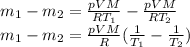 m_1-m_2=\frac{pVM}{RT_1}-\frac{pVM}{RT_2}\\ m_1-m_2=\frac{pVM}{R}(\frac{1}{T_1}-\frac{1}{T_2})