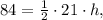 84= \frac{1}{2} \cdot 21\cdot h,