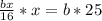 \frac{bx}{16}*x=b*25