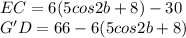 EC=6(5cos2b+8)-30\\&#10;G'D=66-6(5cos2b+8)