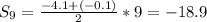 S_9=\frac{-4.1+(-0.1)}{2}*9=-18.9