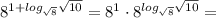 8 ^{1+log _{ \sqrt{8} } \sqrt{10} }=8 ^{1} \cdot 8 ^{log _{ \sqrt{8} } \sqrt{10} } =