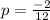 p=\frac{-2}{12}