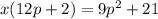 x(12p+2)=9p^{2}+21