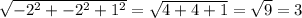 \sqrt{-2^{2}+-2^{2}+1^{2}} = \sqrt{4+4+1}=\sqrt{9} = 3