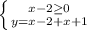 \left \{ {{x-2 \geq 0} \atop {y=x-2+x+1}} \right.