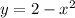 y=2- x^{2}