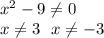 x^2-9\neq0\\&#10;x\neq3\,\,\,\, x\neq-3