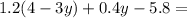 1.2(4-3y)+0.4y-5.8=