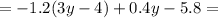 =-1.2(3y-4)+0.4y-5.8=