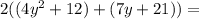 2((4y^2+12)+(7y+21))=