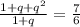 \frac{1+q+ q^{2} }{1+q}= \frac{7}{6}