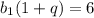 b_{1}(1+q)=6