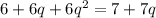 6+6q+6 q^{2}=7+7q