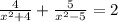 \frac{4}{ x^{2} +4} + \frac{5}{ x^{2} -5}=2