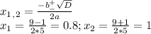 x_1_,_2= \frac{-b^+_- \sqrt{D} }{2a} \\ x_1= \frac{9-1}{2*5} =0.8;x_2= \frac{9+1}{2*5} =1