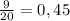 \frac{9}{20} = 0,45