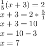 \frac{1}{5}(x+3)=2 \\ x+3=2* \frac{5}{1} \\ x+3=10 \\ x=10-3 \\ x=7