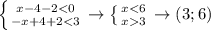 \left \{ {{x-4-2<0} \atop {-x+4+2<3}} \right. \to \left \{ {{x<6} \atop {x3}} \right. \to (3;6)