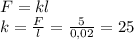 F=kl \\ k= \frac{F}{l} = \frac{5}{0,02} =25