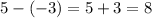 5-(-3)=5+3=8