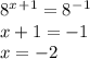 8^x^+^1=8^-^1 \\ x+1=-1 \\ x=-2