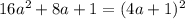 16a^2+8a+1=(4a+1)^2