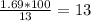 \frac{1.69*100}{13} =13