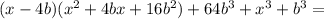 (x-4b)(x^2+4bx+16b^2)+64b^3+x^3+b^3=