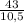 \frac{43}{10,5}