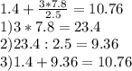 1.4+ \frac{3*7.8}{2.5} =10.76 \\ 1)3*7.8=23.4\\2)23.4:2.5=9.36\\3)1.4+9.36=10.76