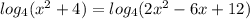 log_4(x^2+4)=log_4(2x^2-6x+12)