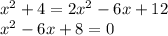 x^2+4=2x^2-6x+12 \\ x^2-6x+8=0