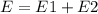 E=E1+E2