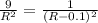 \frac{9}{R^{2} } = \frac{1}{(R-0.1) ^{2} }