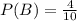 P(B)= \frac{4}{10}