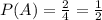 P(A)= \frac{2}{4} = \frac{1}{2}