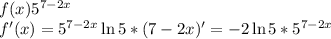 f(x)5^{7-2x}\\&#10;f'(x)=5^{7-2x}\ln5*(7-2x)'=-2\ln5*5^{7-2x}