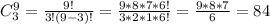 C_{3} ^9= \frac{9!}{3!(9-3)!} = \frac{9*8*7*6!}{3*2*1*6!} = \frac{9*8*7}{6} =84