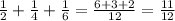 \frac{1}{2}+ \frac{1}{4}+ \frac{1}{6}= \frac{6+3+2}{12} = \frac{11}{12}